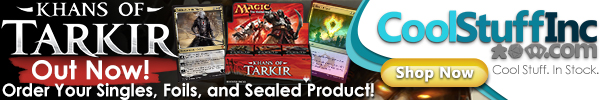 Order Khans of Tarkir boxes, packs, and singles at CoolStuffInc.com today!